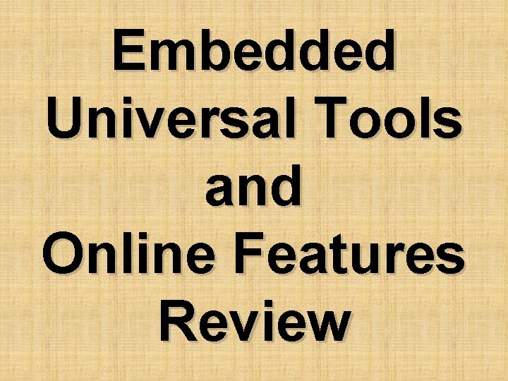 Embedded Universal Tools and Online Features Review 