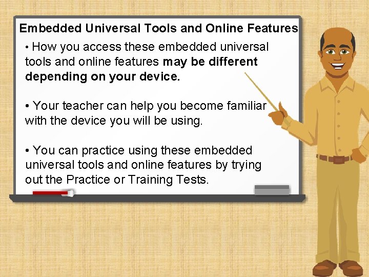 Embedded Universal Tools and Online Features • How you access these embedded universal tools