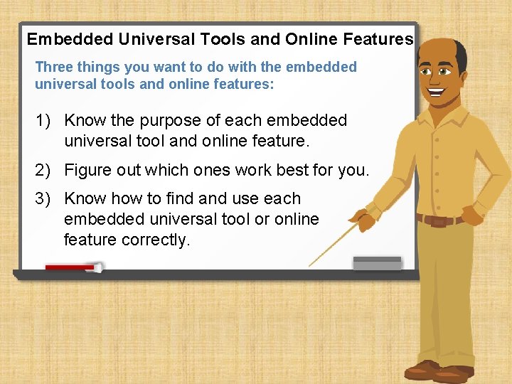 Embedded Universal Tools and Online Features Three things you want to do with the