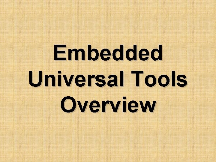 Embedded Universal Tools Overview 