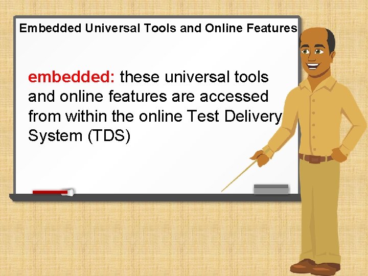 Embedded Universal Tools and Online Features embedded: these universal tools and online features are