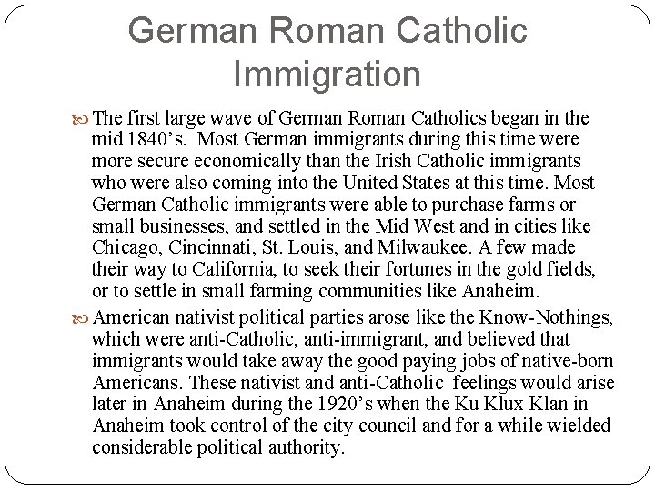 German Roman Catholic Immigration The first large wave of German Roman Catholics began in