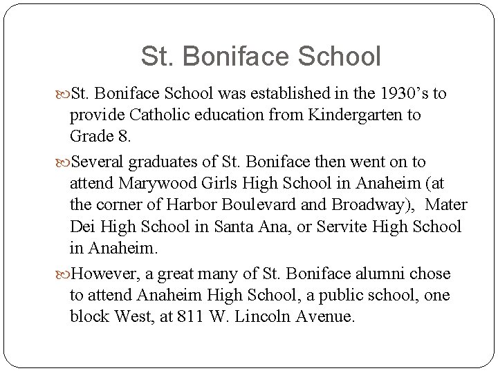 St. Boniface School was established in the 1930’s to provide Catholic education from Kindergarten