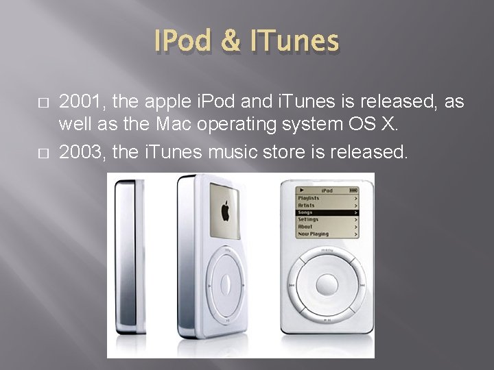 IPod & ITunes � � 2001, the apple i. Pod and i. Tunes is