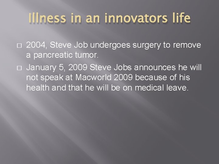 Illness in an innovators life � � 2004, Steve Job undergoes surgery to remove