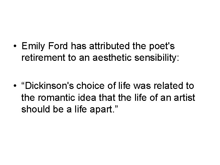  • Emily Ford has attributed the poet's retirement to an aesthetic sensibility: •
