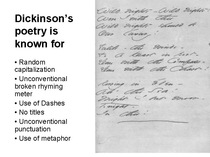 Dickinson’s poetry is known for • Random capitalization • Unconventional broken rhyming meter •