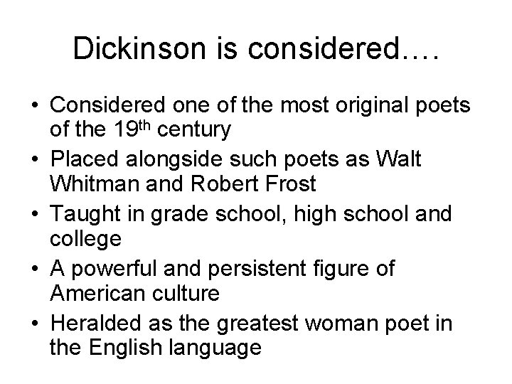 Dickinson is considered…. • Considered one of the most original poets of the 19