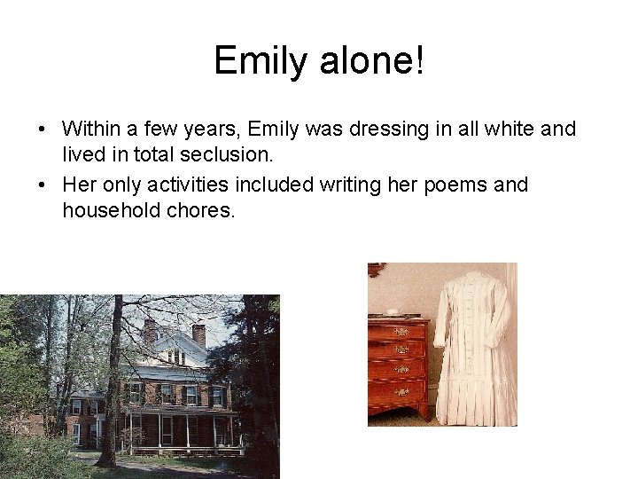 Emily alone! • Within a few years, Emily was dressing in all white and