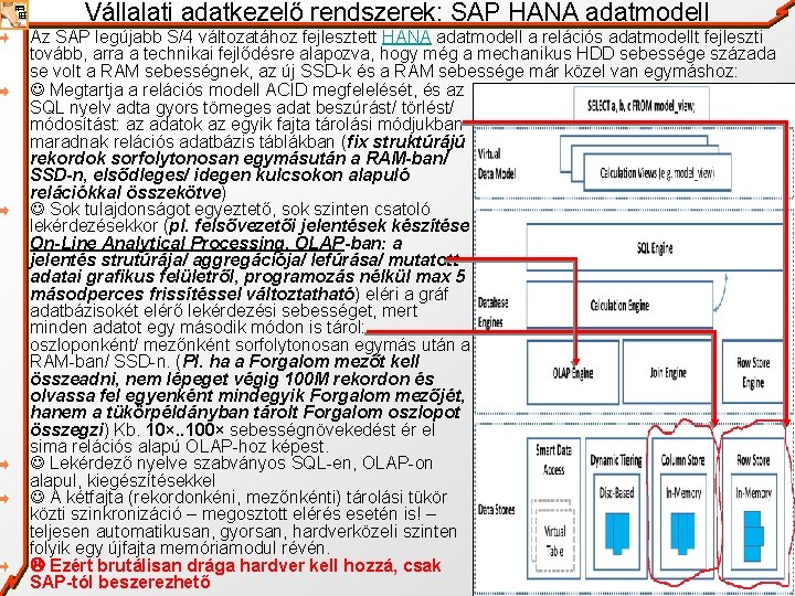 Vállalati adatkezelő rendszerek: SAP HANA adatmodell Az SAP legújabb S/4 változatához fejlesztett HANA adatmodell