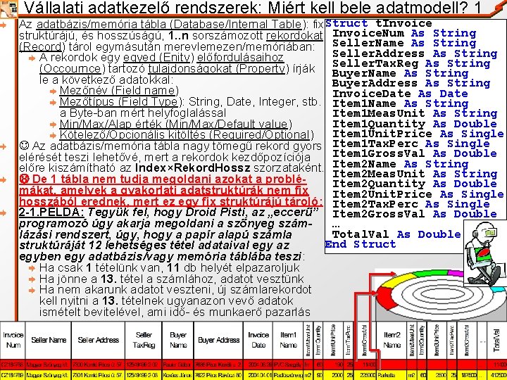 Vállalati adatkezelő rendszerek: Miért kell bele adatmodell? 1 Az adatbázis/memória tábla (Database/Internal Table): fix