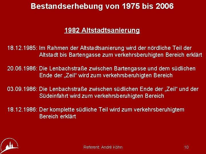 Bestandserhebung von 1975 bis 2006 1982 Altstadtsanierung 18. 12. 1985: Im Rahmen der Altstadtsanierung