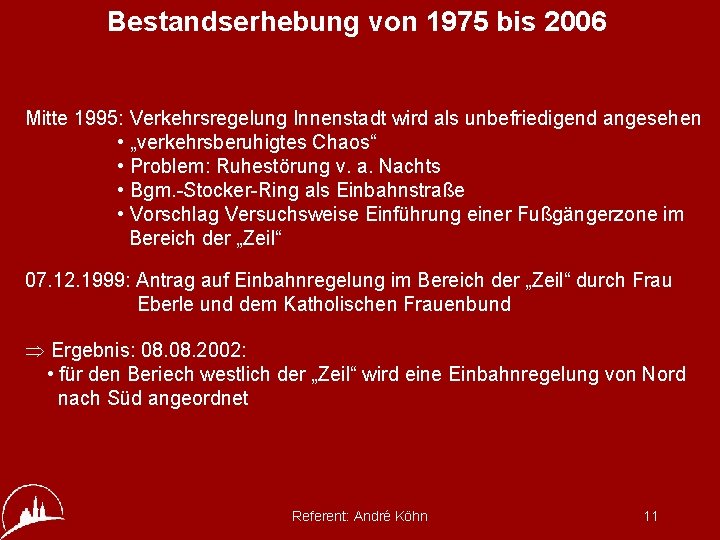 Bestandserhebung von 1975 bis 2006 Mitte 1995: Verkehrsregelung Innenstadt wird als unbefriedigend angesehen •