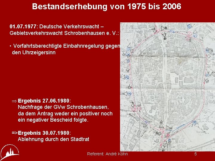 Bestandserhebung von 1975 bis 2006 01. 07. 1977: Deutsche Verkehrswacht – Gebietsverkehrswacht Schrobenhausen e.