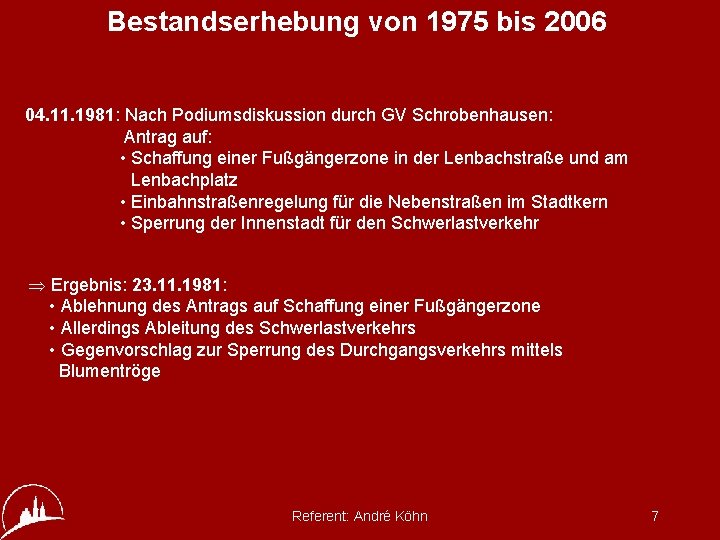 Bestandserhebung von 1975 bis 2006 04. 11. 1981: Nach Podiumsdiskussion durch GV Schrobenhausen: Antrag