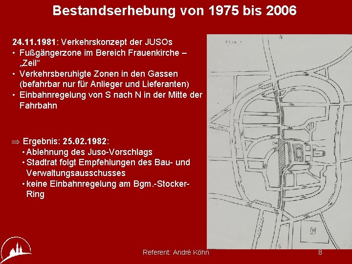 Bestandserhebung von 1975 bis 2006 24. 11. 1981: Verkehrskonzept der JUSOs • Fußgängerzone im
