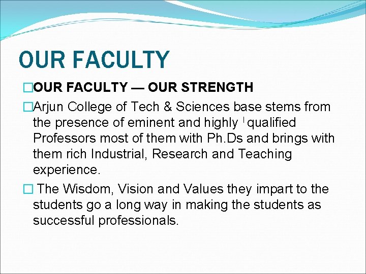 OUR FACULTY �OUR FACULTY — OUR STRENGTH �Arjun College of Tech & Sciences base