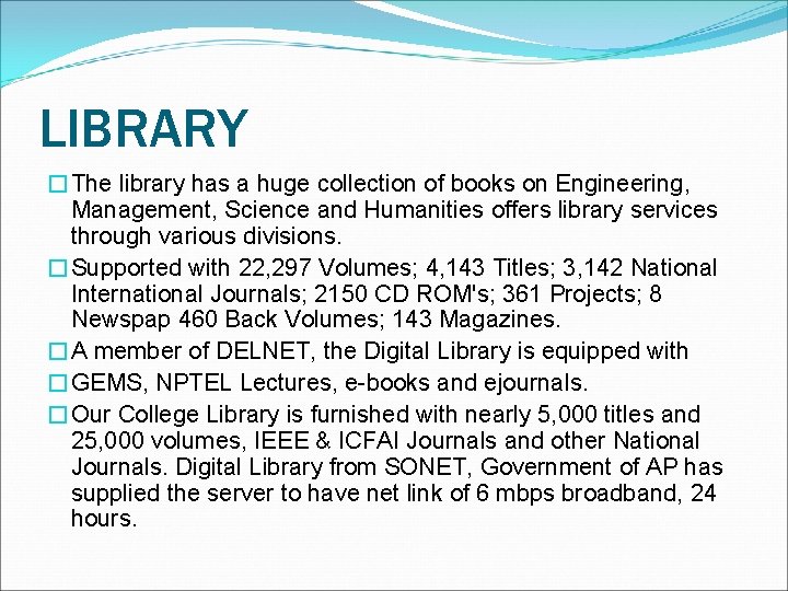 LIBRARY �The library has a huge collection of books on Engineering, Management, Science and