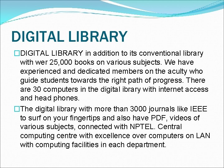 DIGITAL LIBRARY �DIGITAL LIBRARY in addition to its conventional library with wer 25, 000