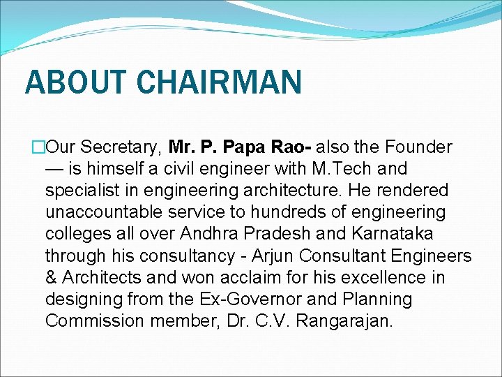 ABOUT CHAIRMAN �Our Secretary, Mr. P. Papa Rao- also the Founder — is himself
