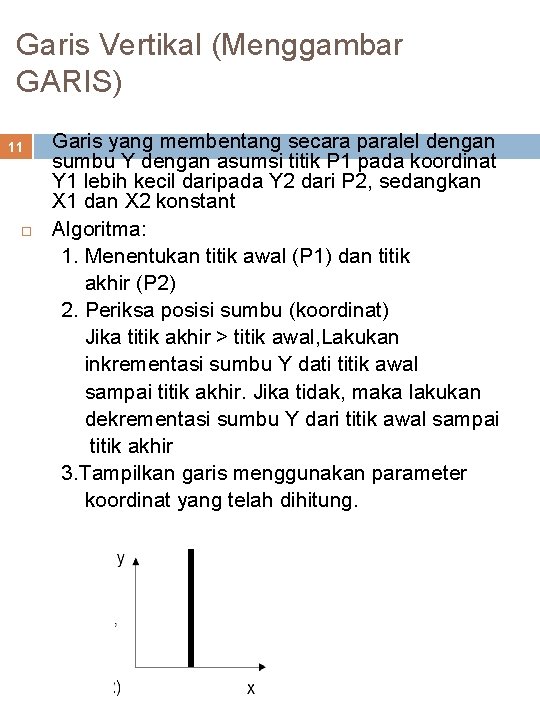 Garis Vertikal (Menggambar GARIS) 11 Garis yang membentang secara paralel dengan sumbu Y dengan
