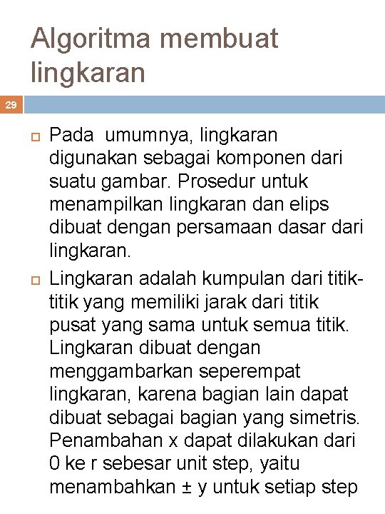 Algoritma membuat lingkaran 29 Pada umumnya, lingkaran digunakan sebagai komponen dari suatu gambar. Prosedur