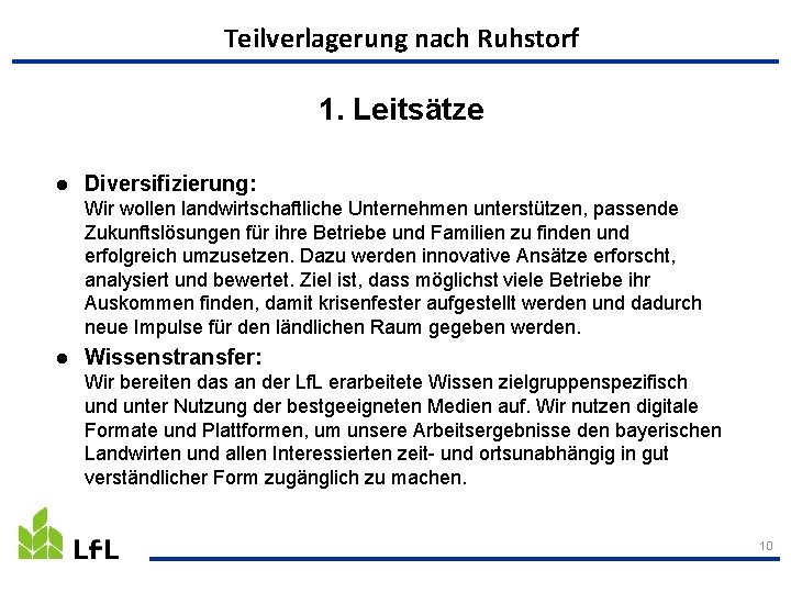 Teilverlagerung nach Ruhstorf 1. Leitsätze ● Diversifizierung: Wir wollen landwirtschaftliche Unternehmen unterstützen, passende Zukunftslösungen