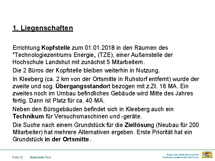 1. Liegenschaften Errichtung Kopfstelle zum 01. 2018 in den Räumen des "Technologiezentrums Energie„ (TZE),