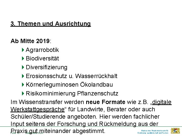 3. Themen und Ausrichtung Ab Mitte 2019: 4 Agrarrobotik 4 Biodiversität 4 Diversifizierung 4