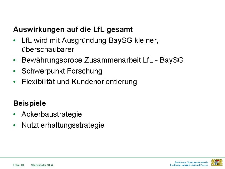 Auswirkungen auf die Lf. L gesamt • Lf. L wird mit Ausgründung Bay. SG