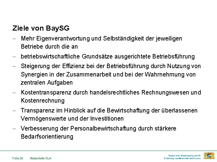 Ziele von Bay. SG - Mehr Eigenverantwortung und Selbständigkeit der jeweiligen Betriebe durch die