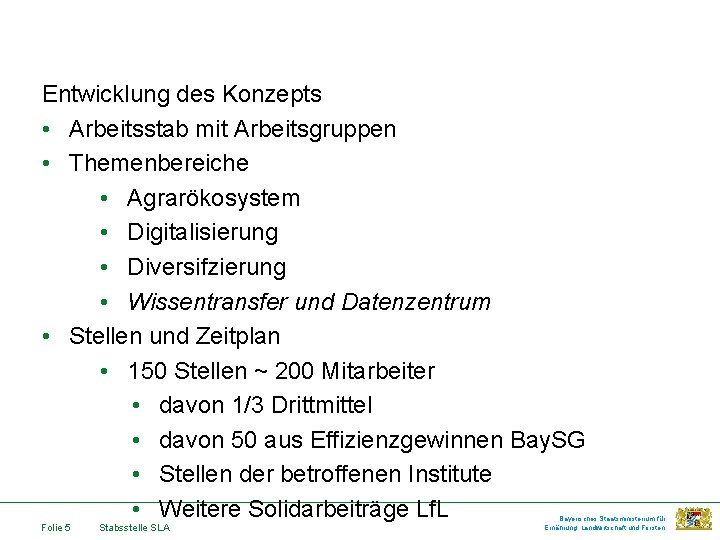 Entwicklung des Konzepts • Arbeitsstab mit Arbeitsgruppen • Themenbereiche • Agrarökosystem • Digitalisierung •