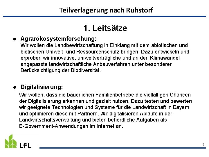 Teilverlagerung nach Ruhstorf 1. Leitsätze ● Agrarökosystemforschung: Wir wollen die Landbewirtschaftung in Einklang mit