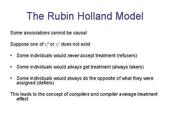 The Rubin Holland Model Some associations cannot be causal Suppose one of ri 0