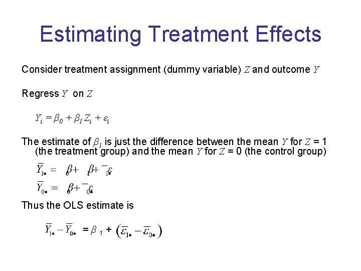 Estimating Treatment Effects Consider treatment assignment (dummy variable) Z and outcome Y Regress Y