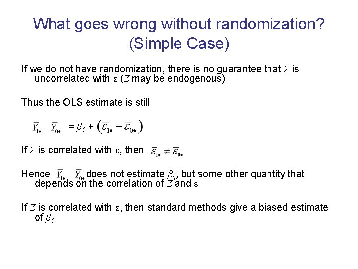 What goes wrong without randomization? (Simple Case) If we do not have randomization, there