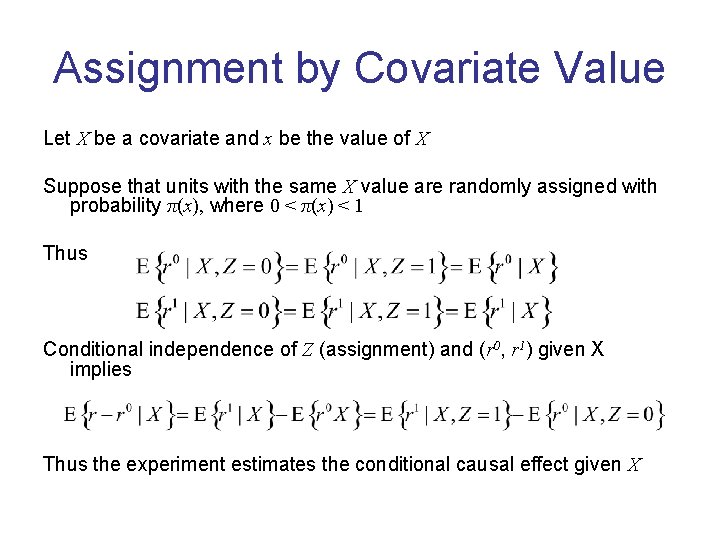 Assignment by Covariate Value Let X be a covariate and x be the value