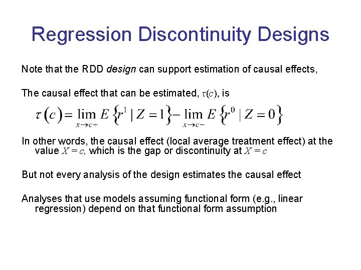 Regression Discontinuity Designs Note that the RDD design can support estimation of causal effects,