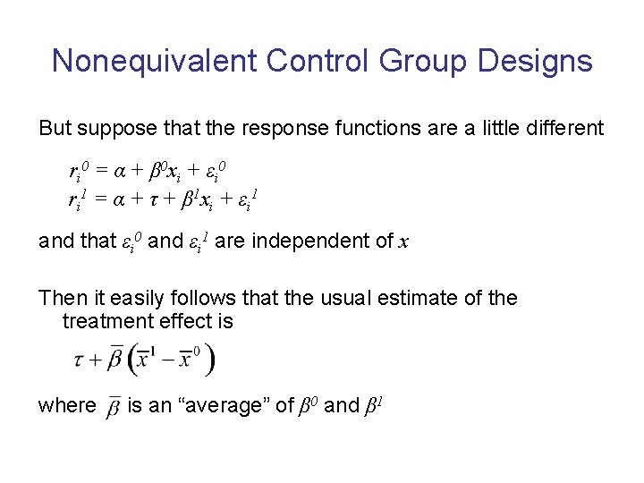 Nonequivalent Control Group Designs But suppose that the response functions are a little different