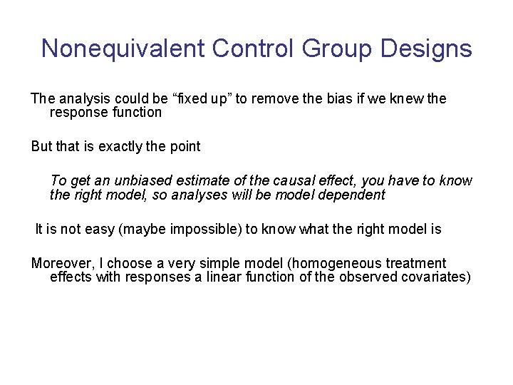 Nonequivalent Control Group Designs The analysis could be “fixed up” to remove the bias