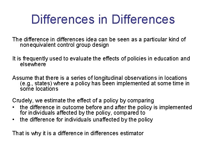 Differences in Differences The difference in differences idea can be seen as a particular
