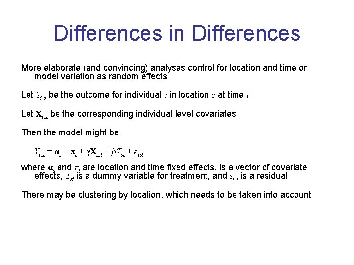 Differences in Differences More elaborate (and convincing) analyses control for location and time or
