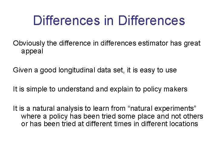 Differences in Differences Obviously the difference in differences estimator has great appeal Given a