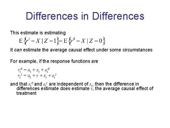 Differences in Differences This estimate is estimating It can estimate the average causal effect