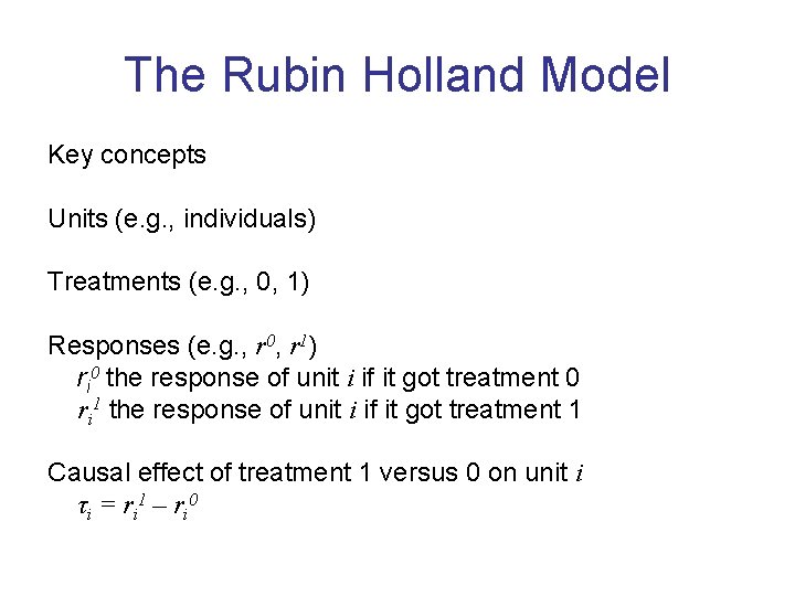 The Rubin Holland Model Key concepts Units (e. g. , individuals) Treatments (e. g.