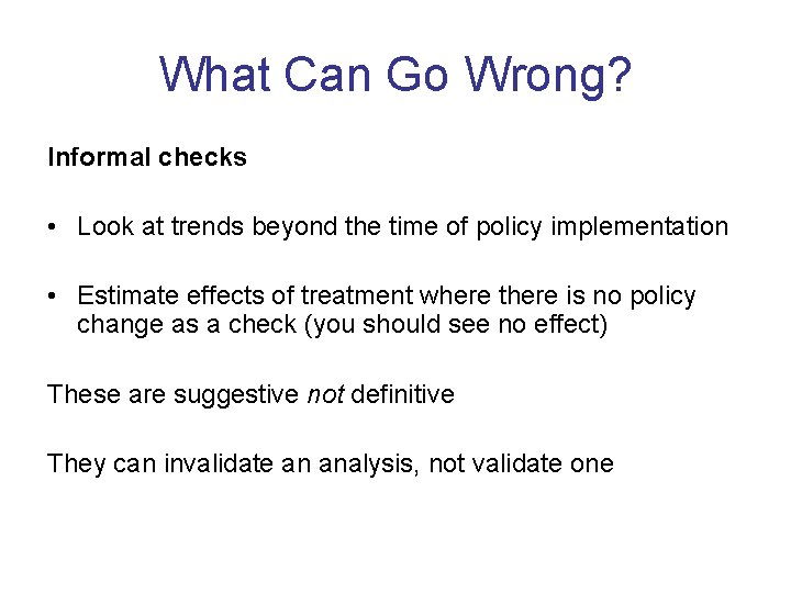 What Can Go Wrong? Informal checks • Look at trends beyond the time of