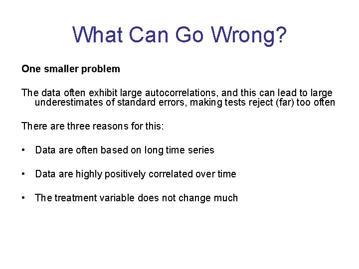 What Can Go Wrong? One smaller problem The data often exhibit large autocorrelations, and