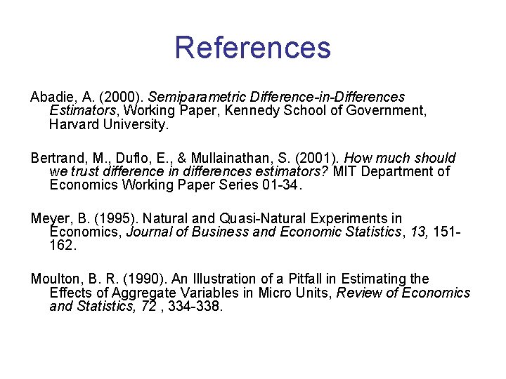 References Abadie, A. (2000). Semiparametric Difference-in-Differences Estimators, Working Paper, Kennedy School of Government, Harvard