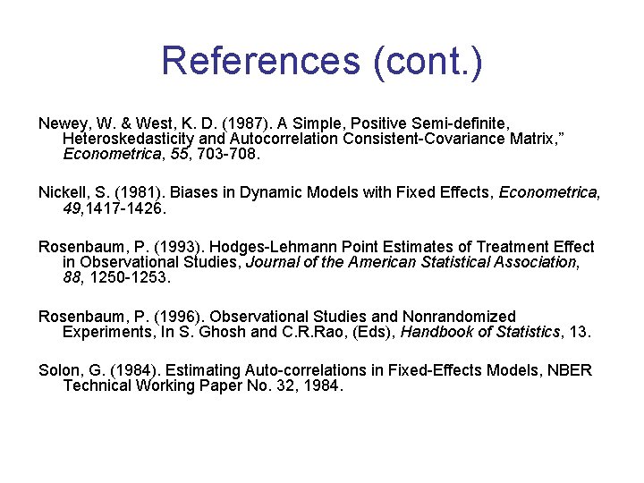 References (cont. ) Newey, W. & West, K. D. (1987). A Simple, Positive Semi-definite,