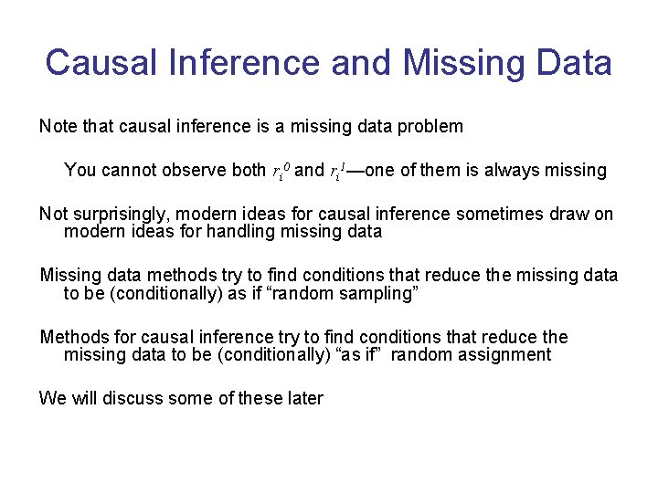 Causal Inference and Missing Data Note that causal inference is a missing data problem